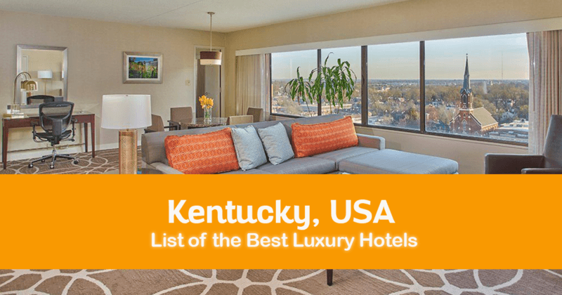 List of the Best Luxury Hotels in Kentucky, USA