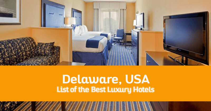 List of the Best Luxury Hotels in Delaware, USA