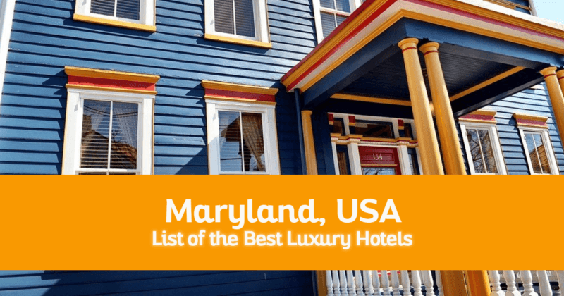 List of the Best Luxury Hotels in Maryland, USA