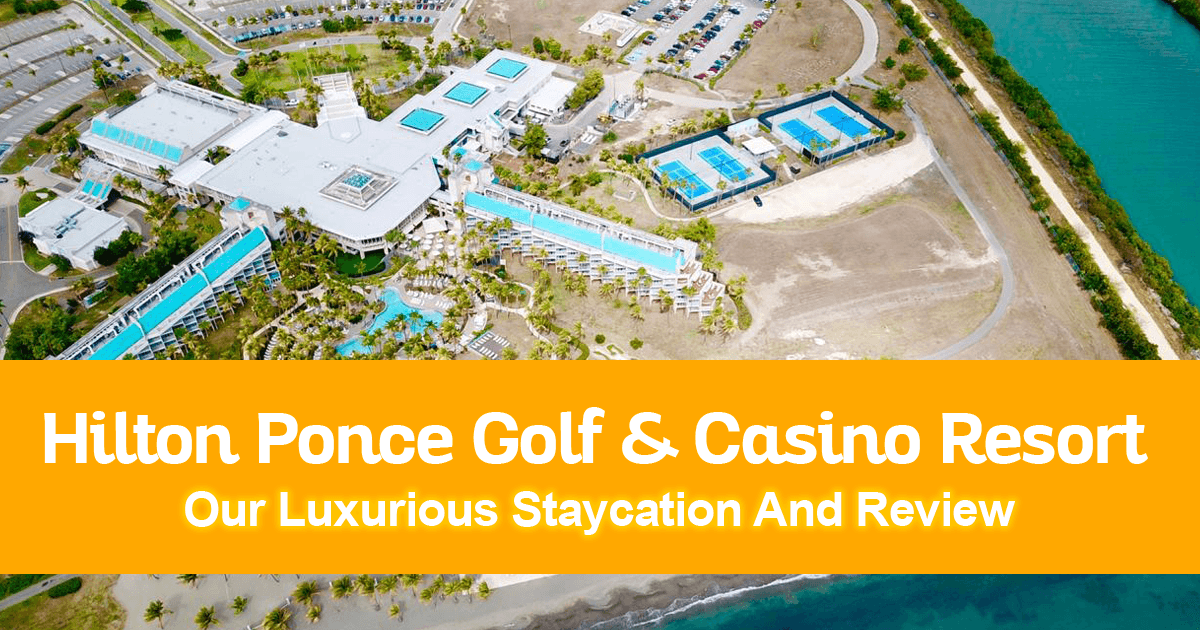 Hilton Ponce Golf & Casino Resort : Our Luxurious Staycation And Review