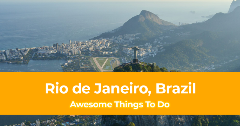 7 Awesome Things to do in Rio de Janeiro, Brazil