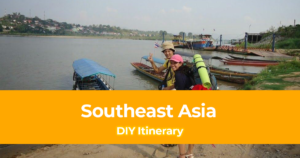 DIY Itinerary in Southeast Asia – Places to Visit and Things To Do