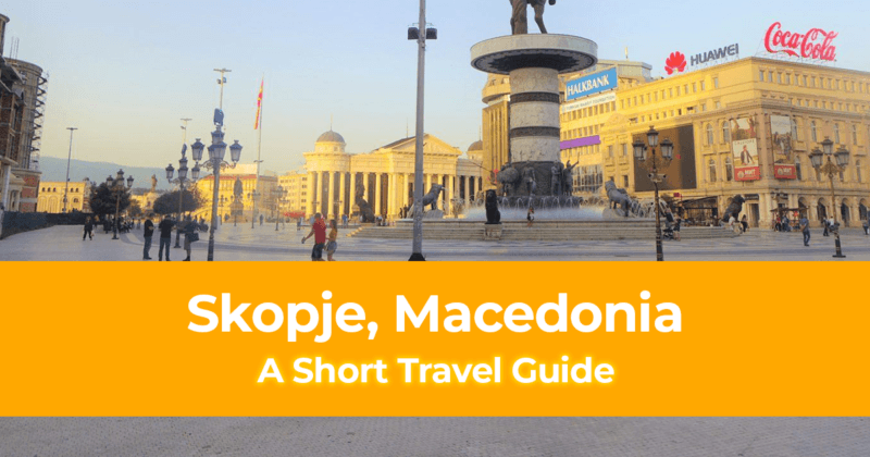 A Short Travel Guide For Skopje Macedonia And Our Marvelous Stay At Skopje Apartments