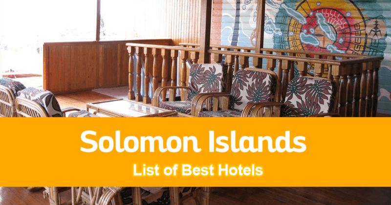 Complete List of Recommended Best Hotels in Solomon Islands