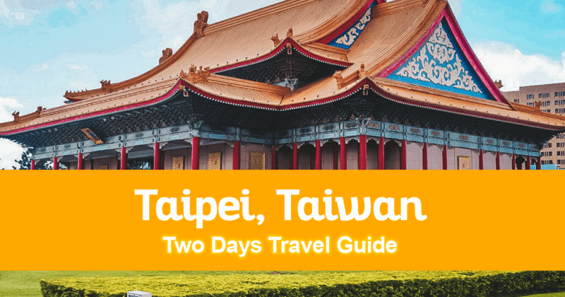 Two Days Travel Guide to Taipei Things to do in Taipei, Taiwan