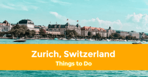 Things To Do in Zurich Switzerland