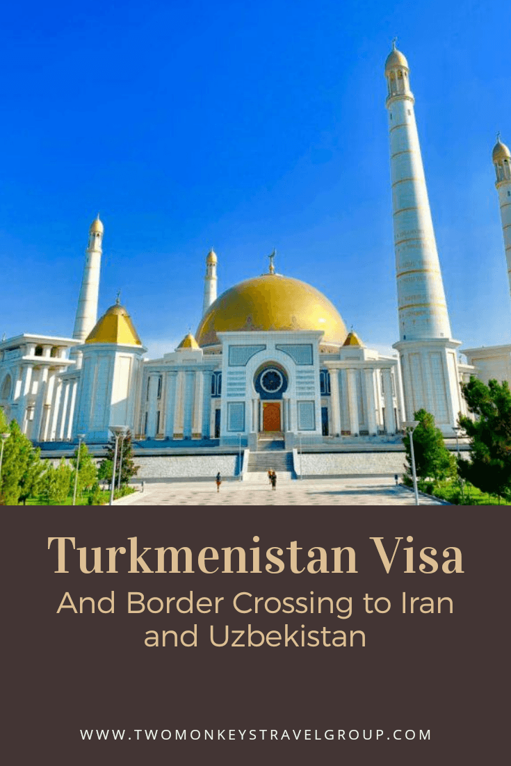 Turkmenistan Visa and Border Crossings to Iran and Uzbekistan Central Asia
