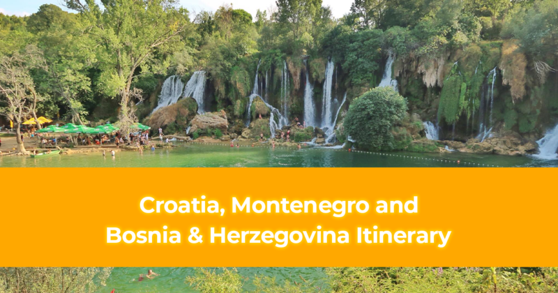 Guide on How to Visit Croatia, Montenegro and Bosnia & Herzegovina