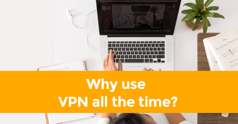 Why you should use VPN all the time while traveling