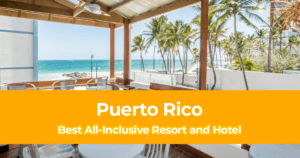 List of Best All Inclusive Resort and Hotel in Puerto Rico