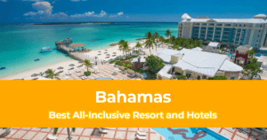 List of Best All Inclusive Resort and Hotel in the Bahamas