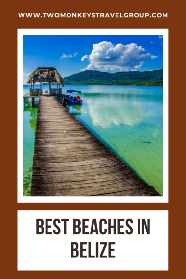 The 5 Best Beaches in Belize and Tips on Where To Stay in Belize