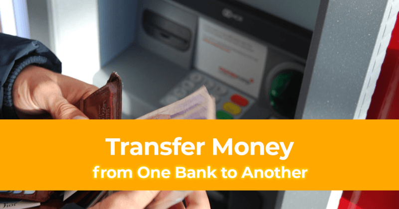 What to know When You Transfer Money from One Bank to Another