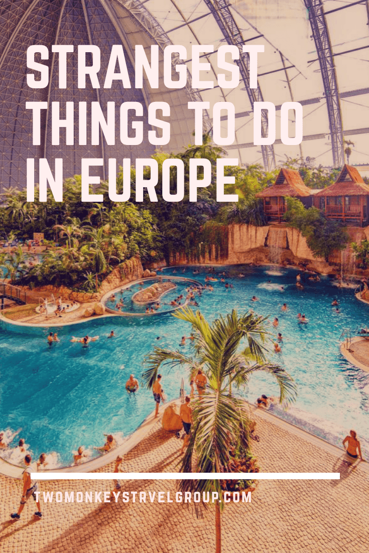 6 of the Strangest Things to do in Europe