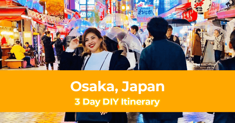 3 Day Osaka, Japan Itinerary The Cool Things To Do in Osaka!
