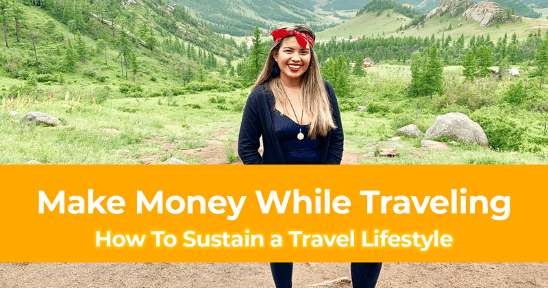 9 Ways To Make Money While Traveling How To Sustain a Travel Lifestyle