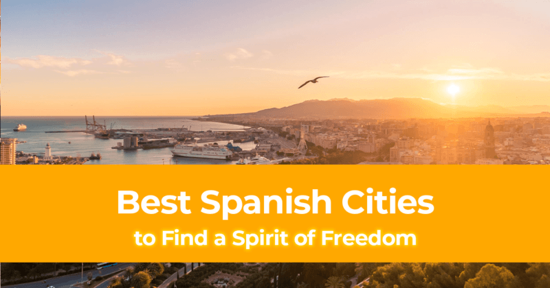 It's Time For Siesta 10 Best Spanish Cities to Find a Spirit of Freedom