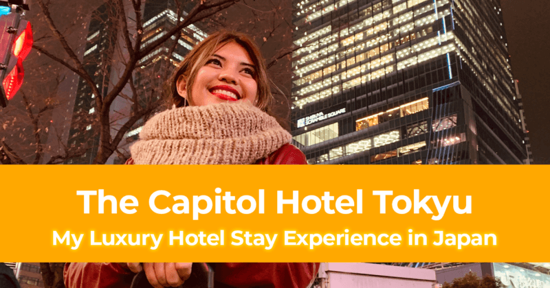 Solo Travels in Tokyo – My Luxury Hotel Stay Experience with The Capitol Hotel Tokyu