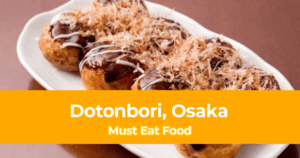 10 Must Eat Food in Dotonbori, Osaka [The List of Best Restaurants in Dotonbori