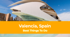 15 Best Things To Do in Valencia, Spain