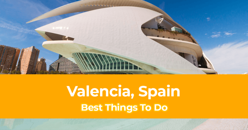 15 Best Things To Do in Valencia, Spain