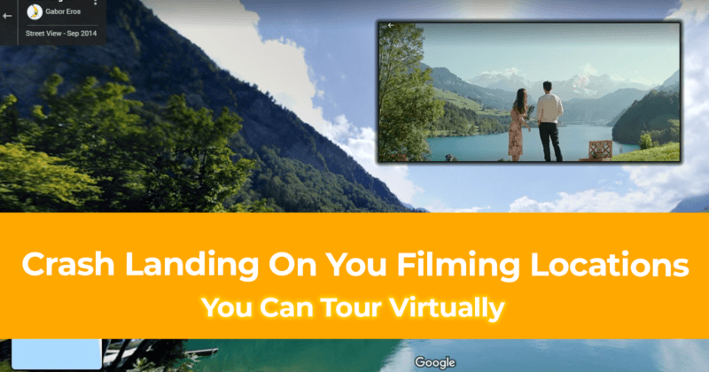 20 Crash Landing On You Filming Locations You Can Tour Virtually [South Korea, Switzerland and Mongolia]