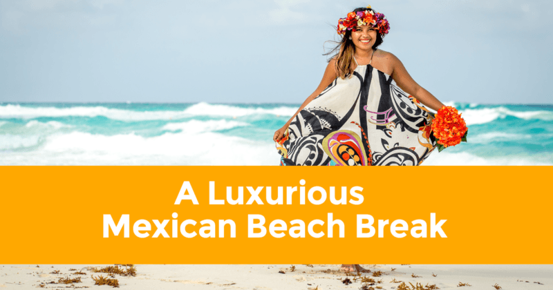 A Luxurious Mexican Beach Break