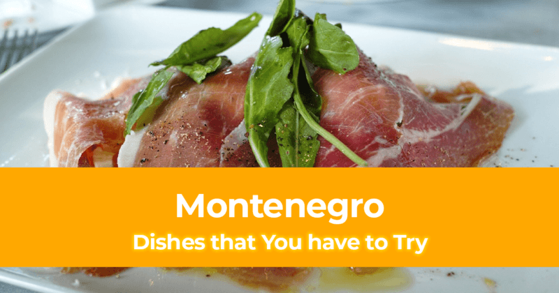 Balkans Local Cuisine 10 Types of Montenegro Dishes that You have to Try
