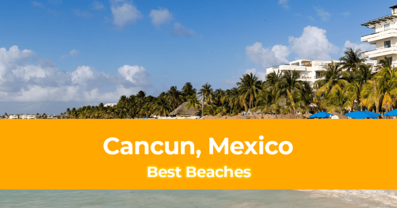Cancun Travel Guide The Best Beaches in Cancun, Mexico