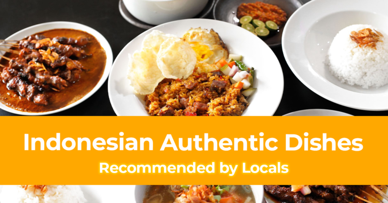Food in Indonesia 15 Authentic Indonesian Dishes Recommended by Locals