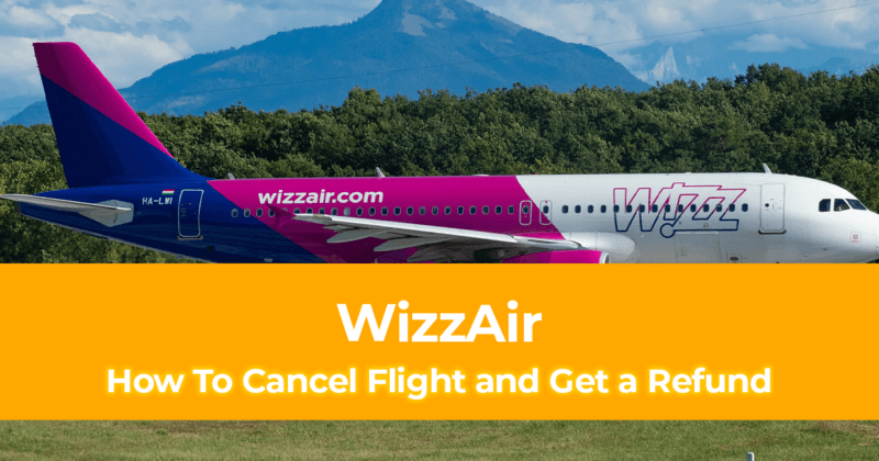 How To Cancel my WizzAir Flight and Get a Refund