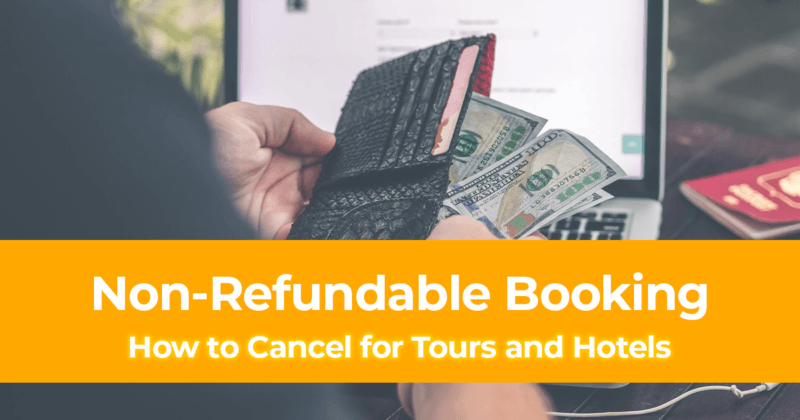 How to Cancel Non Refundable Booking for Tours and Hotels