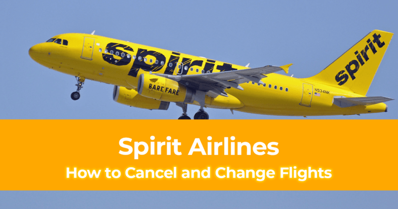 How to Cancel and Change Flights with Spirit Airlines [Refund Policy]