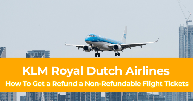 KLM Airlines Refund & Flight Cancellation How To Get a Refund a Non Refundable Flight Tickets
