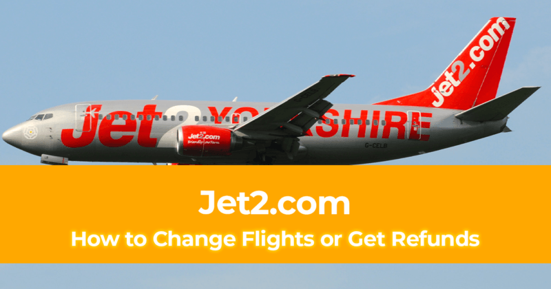 Step by Step Guide on How to Change Flights or Get Refunds on Jet2