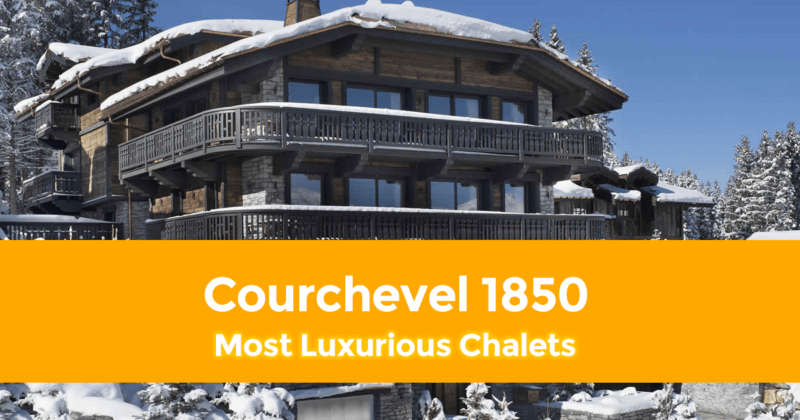 The 4 Most Luxurious Chalets In Courchevel 1850