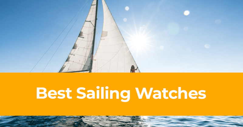 Top 10 Best Sailing Watches A Guide to Buying the Best Sailing Watch