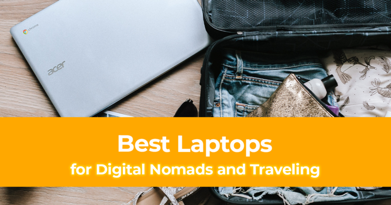 20 Best Laptops for Digital Nomads and Traveling [With Prices]