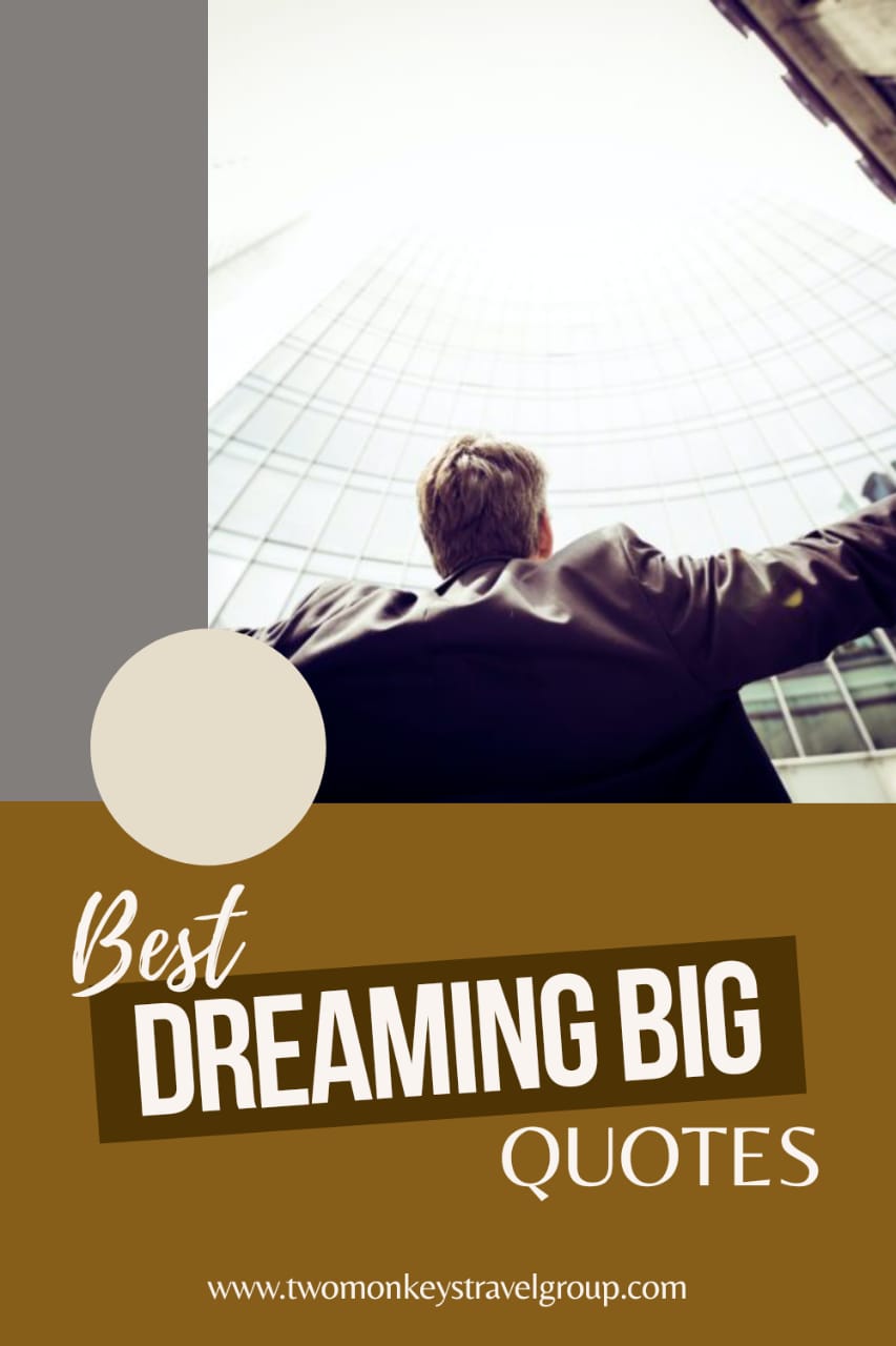 DREAM BIG 98 Best Dreaming Big Quotes To Make You More Motivated