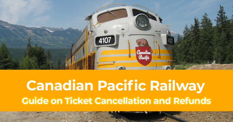 Guide to Canadian Pacific Railway on Ticket Cancellation and Refunds