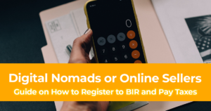 How Filipino Digital Nomads or Online Sellers Can Register to BIR and Pay Taxes