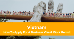 How To Apply For A Vietnam Business Visa and Work Permit For Philippine Passport Holders [More than 21 Days Stay]