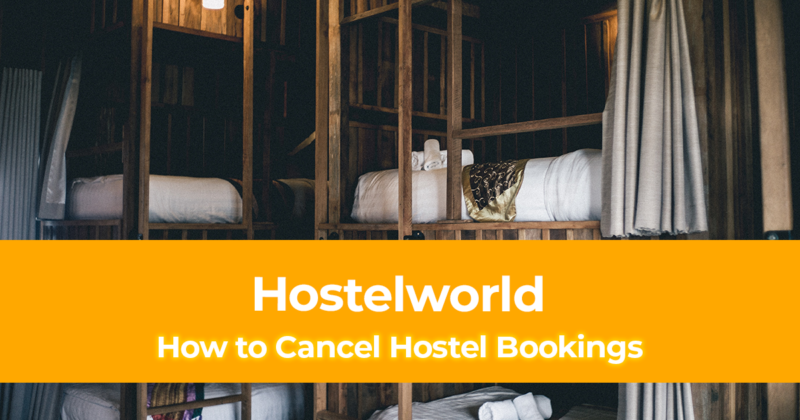 How to Cancel Hostel Bookings on Hostelworld (Refundable and Non Refundable)