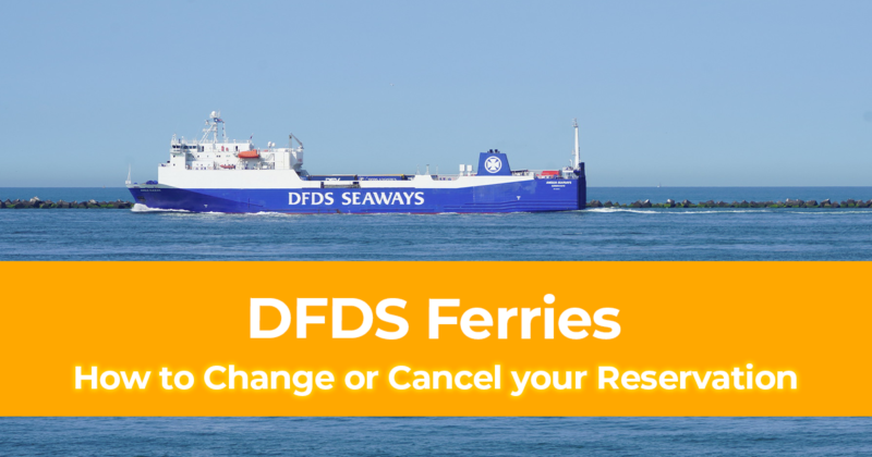 How to Change or Cancel your Reservation with DFDS Ferries [Refund Policy]
