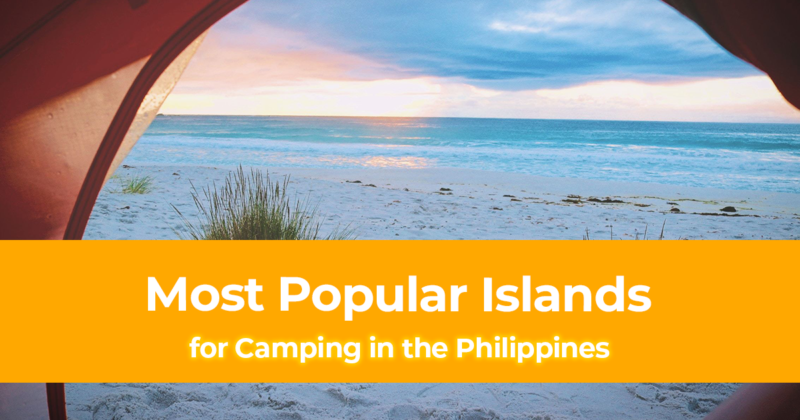 List of the Most Popular Islands for Camping in the Philippines