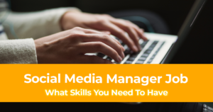 Social Media Manager Job What Skills You Need To Have To Get This Dream Job
