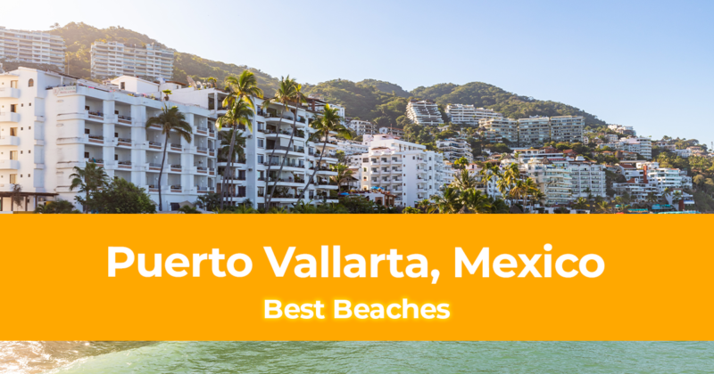The Best Beaches in Puerto Vallarta, Mexico Top 10 Puerto Vallarta Beaches