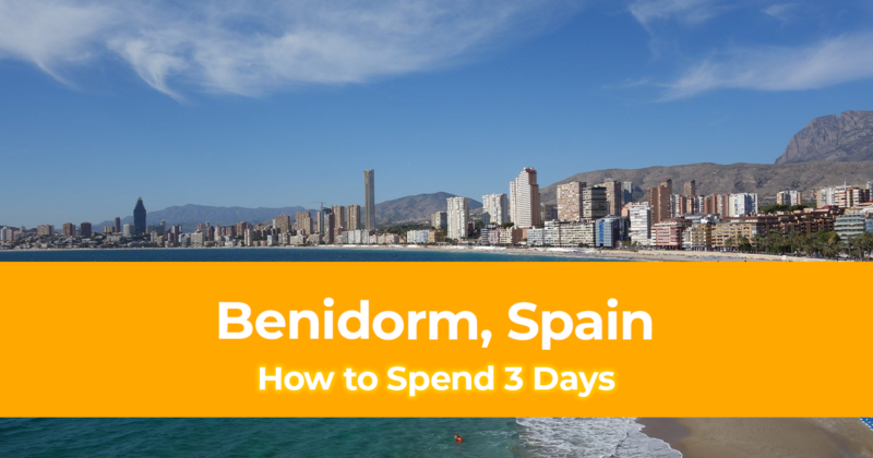 Weekend in Benidorm, Spain How to Spend 3 Days in Benidorm, Spain