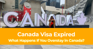 Canada Visa Expired What Happens If You Overstay in Canada
