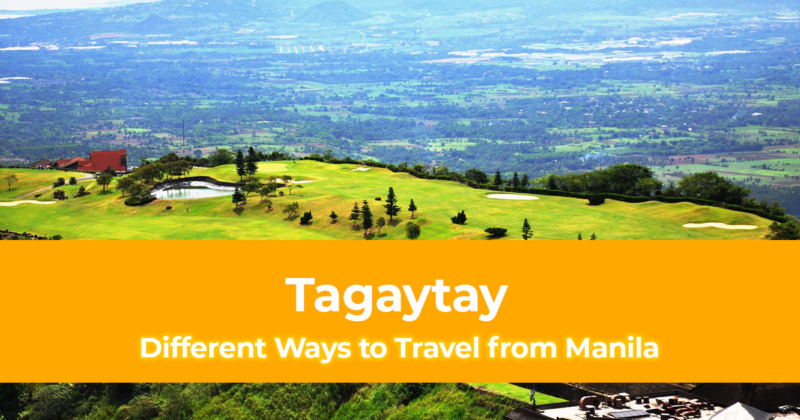Different Ways to Travel from Manila to Tagaytay [How to Travel to Tagaytay]